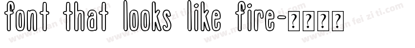 font that looks like fire字体转换
